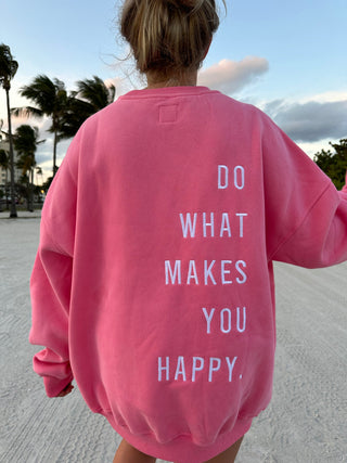 DO WHAT MAKES YOU HAPPY EMBROIDER SWEATSHIRT (PINK)